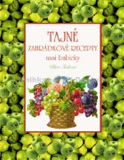 Kniha: Tajné zahrádkové recepty naší babičky - Trnková Klára