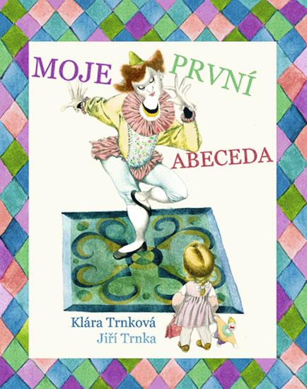 Kniha: Moje první abeceda - Trnka Jiří, Trnková Klára