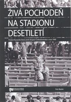 Kniha: Živá pochodeň na Stadionu Desetiletí - Petr Blažek