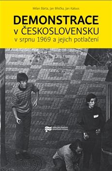 Kniha: Demonstrace v Československu v srpnu 1969 a jejich potlačení - Milan Bárta