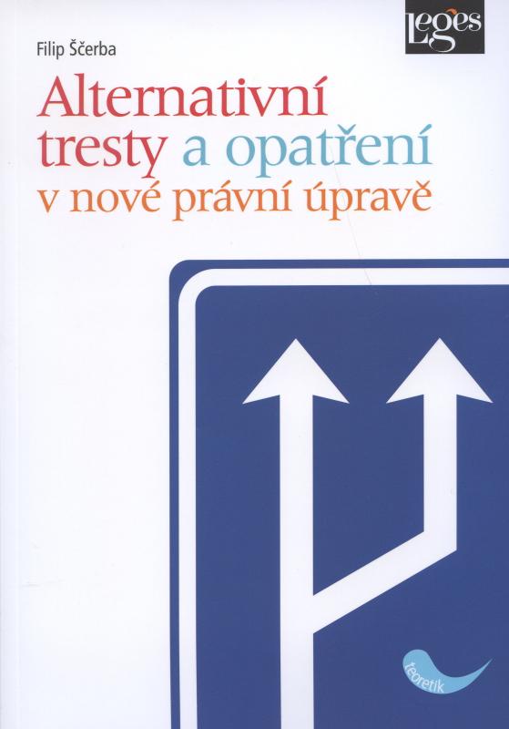 Kniha: Alternativní tresty a opatření v nové právní úpravě - Filip Ščerba