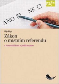 Kniha: Zákon o místním referendu s komentářem a judikaturou - Filip Rigel