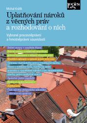 Kniha: Uplatňování nároků z věcných práv a rozhodování o nich - Michal Králík