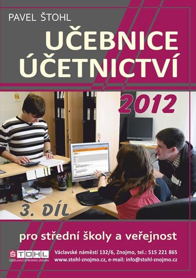 Kniha: Učebnice Účetnictví 2012 - 3. díl - Štohl Pavel