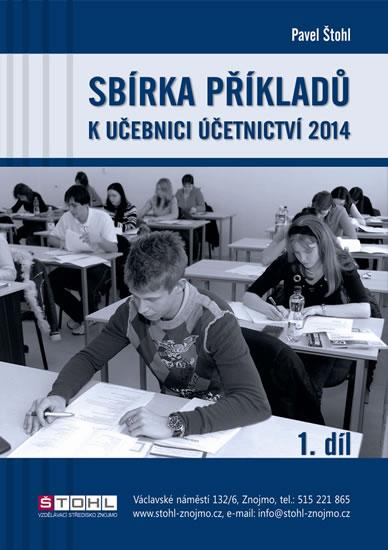 Kniha: Sbírka příkladů k učebnici účetnictví I. díl 2014 - Štohl Pavel