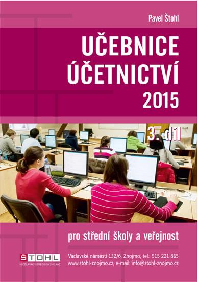 Kniha: Učebnice Účetnictví III. díl 2015 - Štohl Pavel