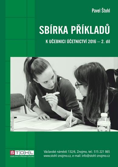 Kniha: Sbírka příkladů k učebnici účetnictví II. díl 2016 - Štohl Pavel