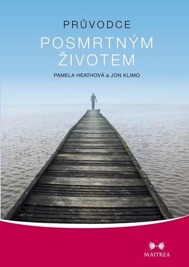 Kniha: Průvodce posmrtným životem - Heathová Pamela, Klimo Jon