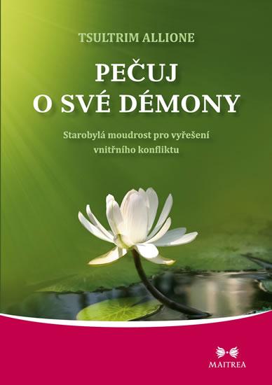Kniha: Pečuj o své démony - Starobylá moudrost pro vyřešení vnitřního konfliktu - Allione Tsultrim