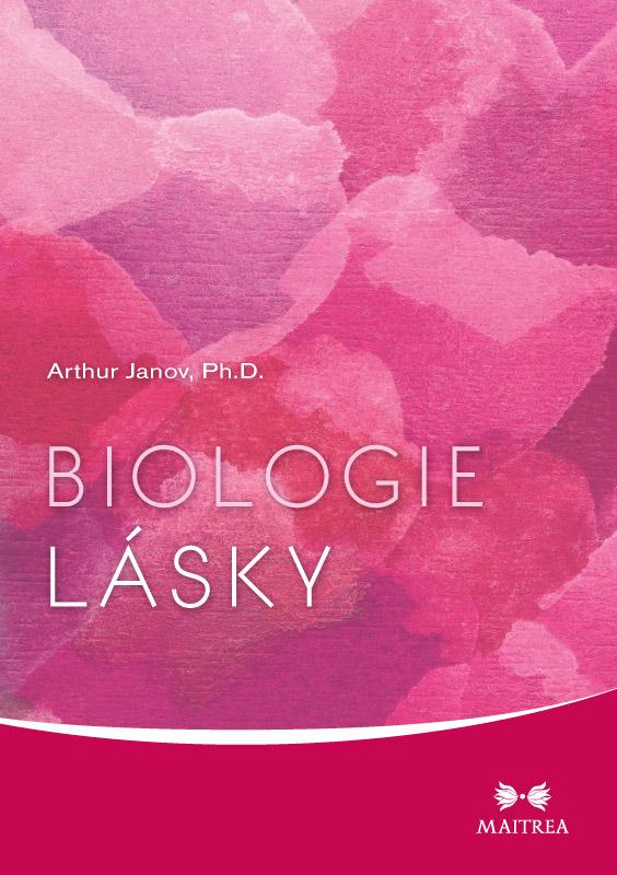 Kniha: Biologie lásky - Janov Ph.D. Arthur