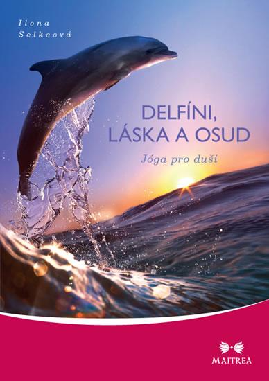 Kniha: Delfíni, láska a osud - Jóga pro duši - Selkeová Ilona
