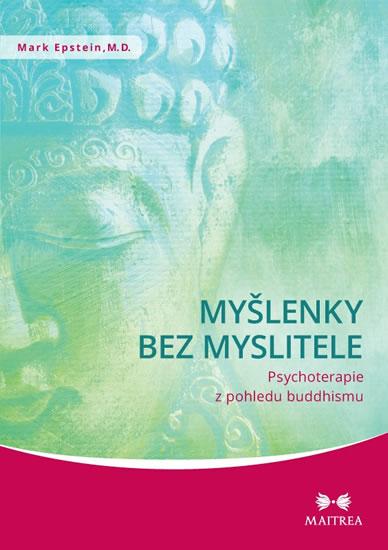 Kniha: Myšlenky bez myslitele - Psychoterapie z pohledu buddhismu - Epstein Mark