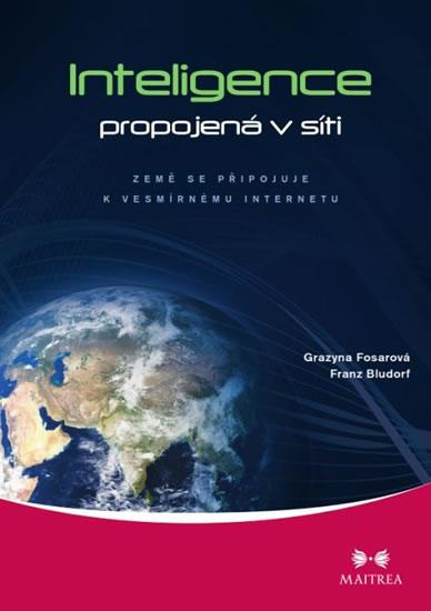 Kniha: Inteligence propojená v síti - Země se připojuje k vesmírnému internetu - Fosarová , Franz Bludorf Grazyna