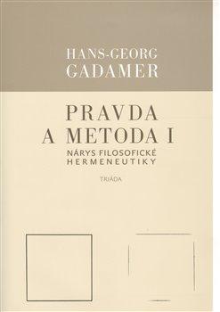 Kniha: Pravda a metoda I. - Gadamer Hans-Georg