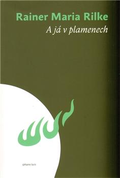 Kniha: A já v plamenech - Rainer Maria Rilke