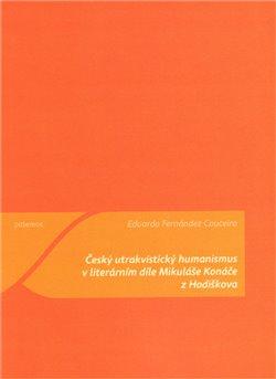 Kniha: Český utrakvistický humanismus v literárním díle Mikuláše Konáče z Hodiškova - Couceiro, Eduardo Fernández