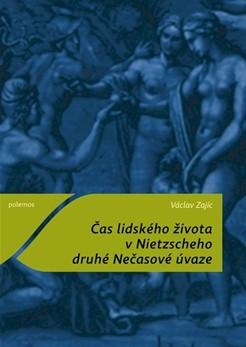 Kniha: Čas lidského života v Nietzscheho druhé Nečasové úvaze - Václav Zajíc