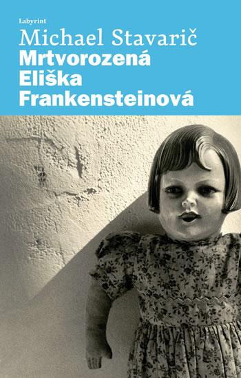 Kniha: Mrtvorozená Eliška Frankensteinová - Stavarič Michael