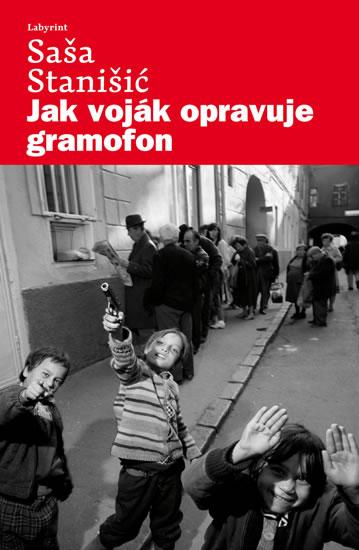 Kniha: Jak voják opravuje gramofon - Stanišić Saša