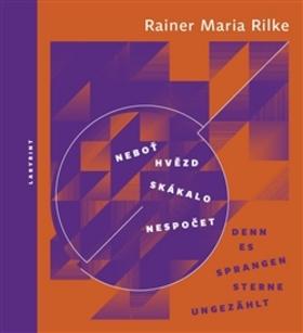 Kniha: Neboť hvězd skákalo nespočet Denn es sprangen Sterne ungezählt - Rainer Maria Rilke