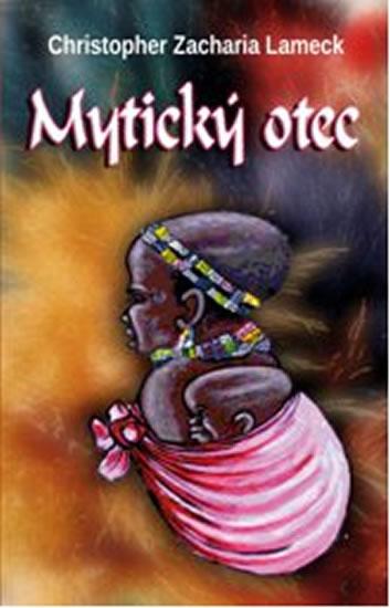 Kniha: Mytický otec - Lameck Christopher Zacharia