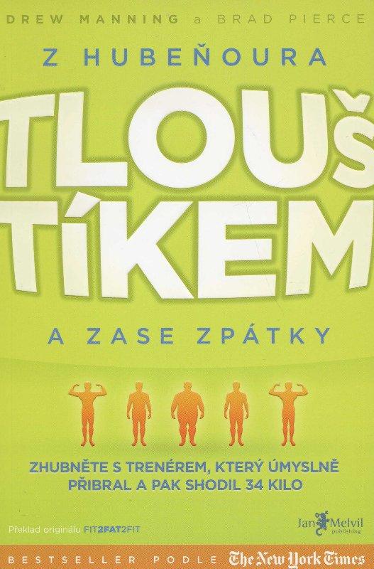 Kniha: Z Hubeňoura Tlouštíkem a zase zpátky - Drew Manning