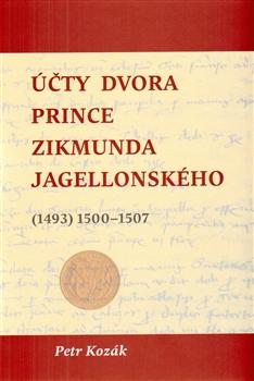 Kniha: Účty dvora prince Zikmunda Jagellonského - Petr Kozák