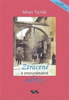 Kniha: Ztracené a znovunalezené adresy - Tichák, Milan