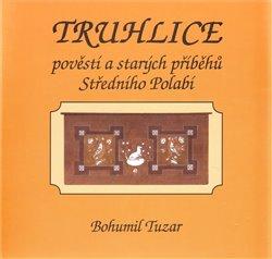 Kniha: Truhlice pověstí a starých příběhů Středního Polabí I. - Tuzar, Bohumil