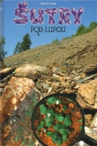 Kniha: Šutry pod lupou, 2.vydání - Marcel Vanek