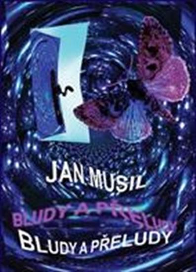 Kniha: Bludy a přeludy - Musil Jan