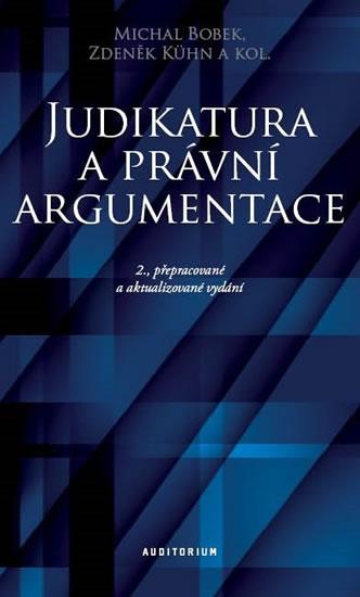 Kniha: Judikatura a právní argumentace - Teoretické a praktické aspekty práce s judikaturou - Bobek a kol. Miroslav