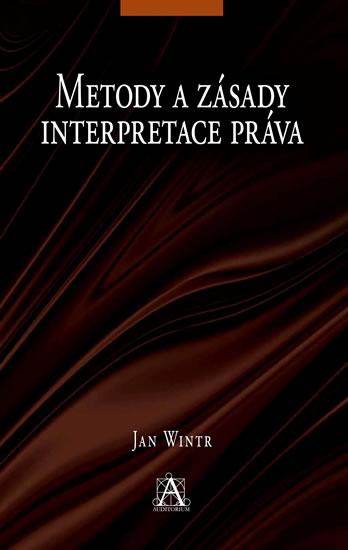 Kniha: Metody a zásady interpretace práva - Wintr Jan