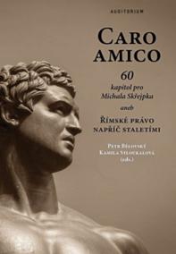 Caro amico - 60 kapitol pro Michala Skřejpka aneb Římské právo napříč staletími