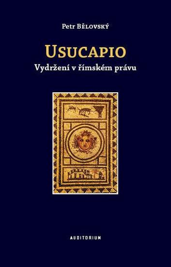 Kniha: Usucapio - Vydržení v římském právu - Bělovský Petr