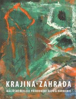 Kniha: Krajina-zahrada, malířské reflexe přírodního řádu a  harmonieautor neuvedený