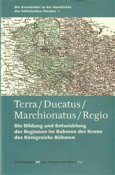 Kniha: Terra – Ducatus – Marchionatus – Regio - Fantysová, Jana