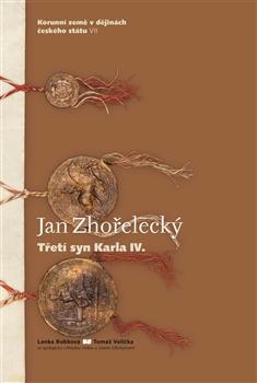 Kniha: Jan Zhořelecký. Třetí syn Karla IV. - Lenka Bobková