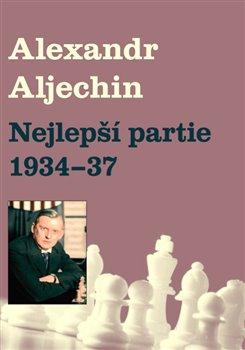 Kniha: Nejlepší partie 1934-1937 - Alechin, Alexandr