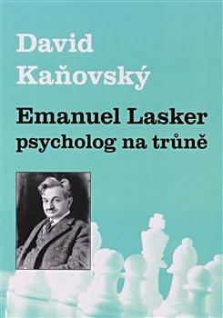 Kniha: Emanuel Lasker - psycholog na trůně - Kaňovský, David