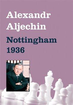 Kniha: Nottingham 1936 - Aljechin, Alexandr