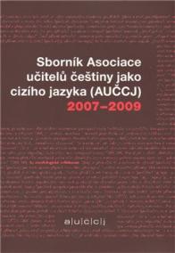 Sborník Asociace učitelů češtiny jako cizího jazyka (AUČCJ) 2007-2009