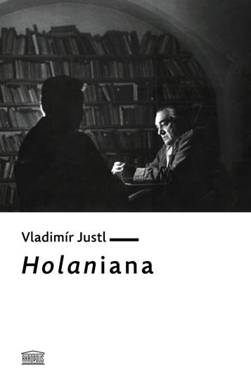 Kniha: Holaniana - Justl Vladimír