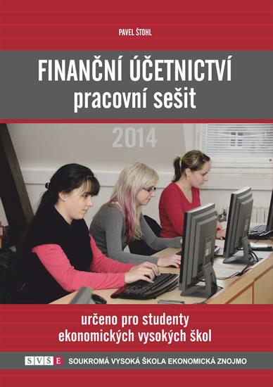 Kniha: Finanční účetnictví - pracovní sešit 2014 - Štohl Pavel