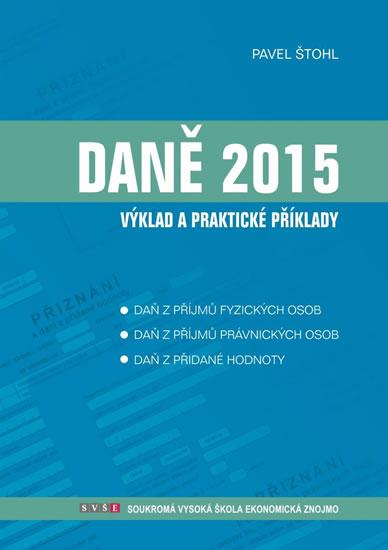 Kniha: Daně - výklad a praktické příklady 2015 - Štohl Pavel