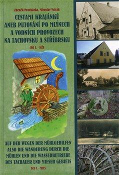 Kniha: Cestami krajánků aneb Putování po mlýnech a vodních provozech na Tachovsku a Stříbrsku - Procházka, Zdeněk