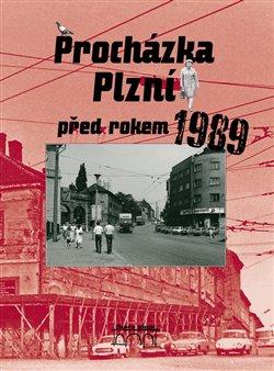 Kniha: Procházka Plzní před rokem 1989 - Mazný, Petr