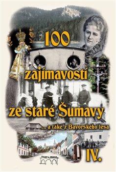 Kniha: 100 zajímavostí ze staré Šumavy IV.autor neuvedený