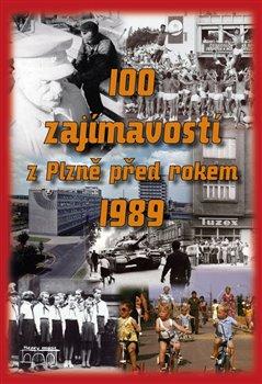 Kniha: 100 zajímavostí z Plzně před rokem 1989autor neuvedený