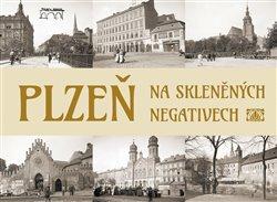 Kniha: Plzeň na skleněných negativechautor neuvedený